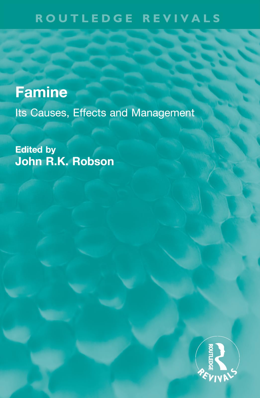Famine: Its Causes, Effects and Management (Routledge Revivals)