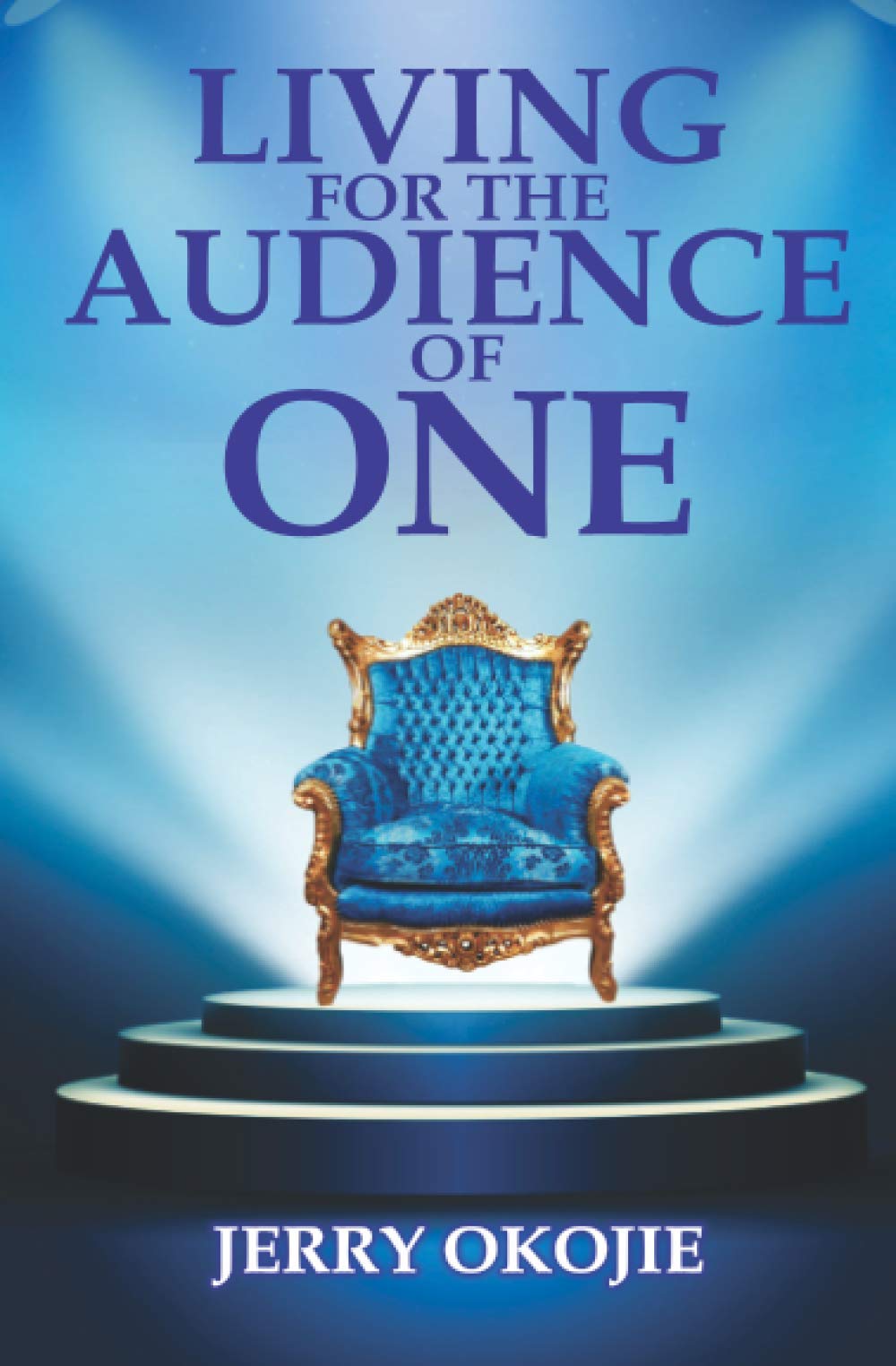 LIVING FOR THE AUDIENCE OF ONE
