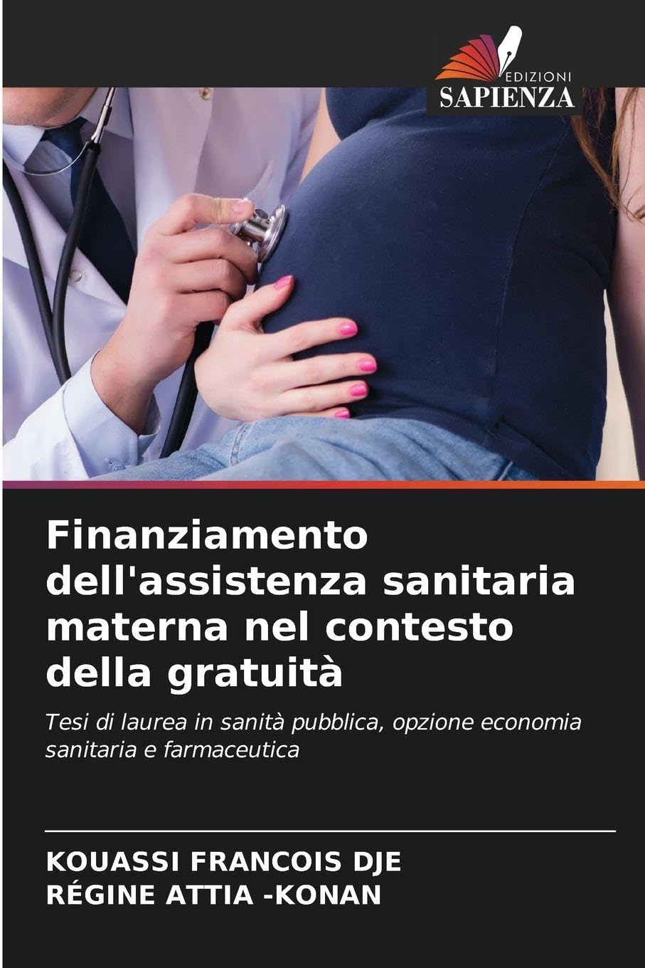 Finanziamento dell'assistenza sanitaria materna nel contesto della gratuità: Tesi di laurea in sanità pubblica, opzione economia sanitaria e farmaceutica