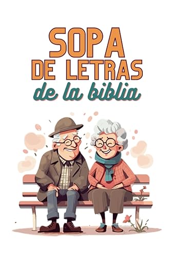 Sopas de letras para adultos: Busca Palabras de la Biblia con letra grande: Crucigramas y pasatiempos para Abuelos y mayores en Español (Spanish Edition)