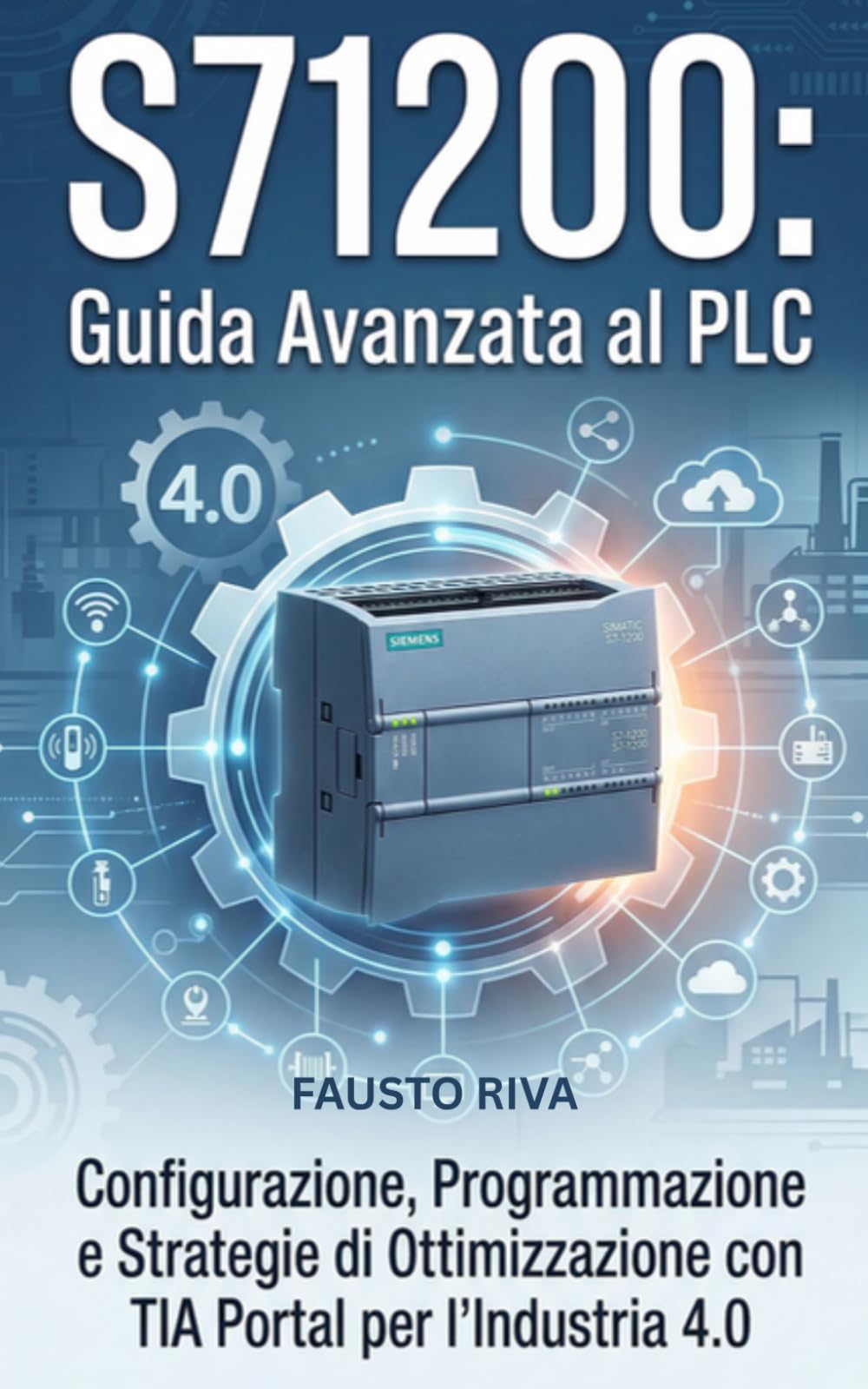 S71200: Guida Avanzata al PLC: Configurazione, Programmazione e Strategie di Ottimizzazione con TIA Portal per l'Industria 4.0