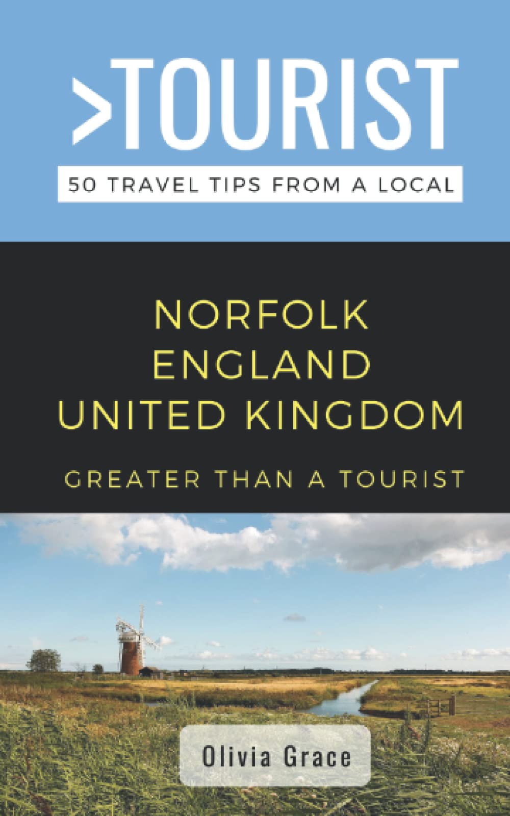 Greater Than a Tourist- Norfolk England United Kingdom: 50 Travel Tips from a Local (Greater Than a Tourist United Kingdom)