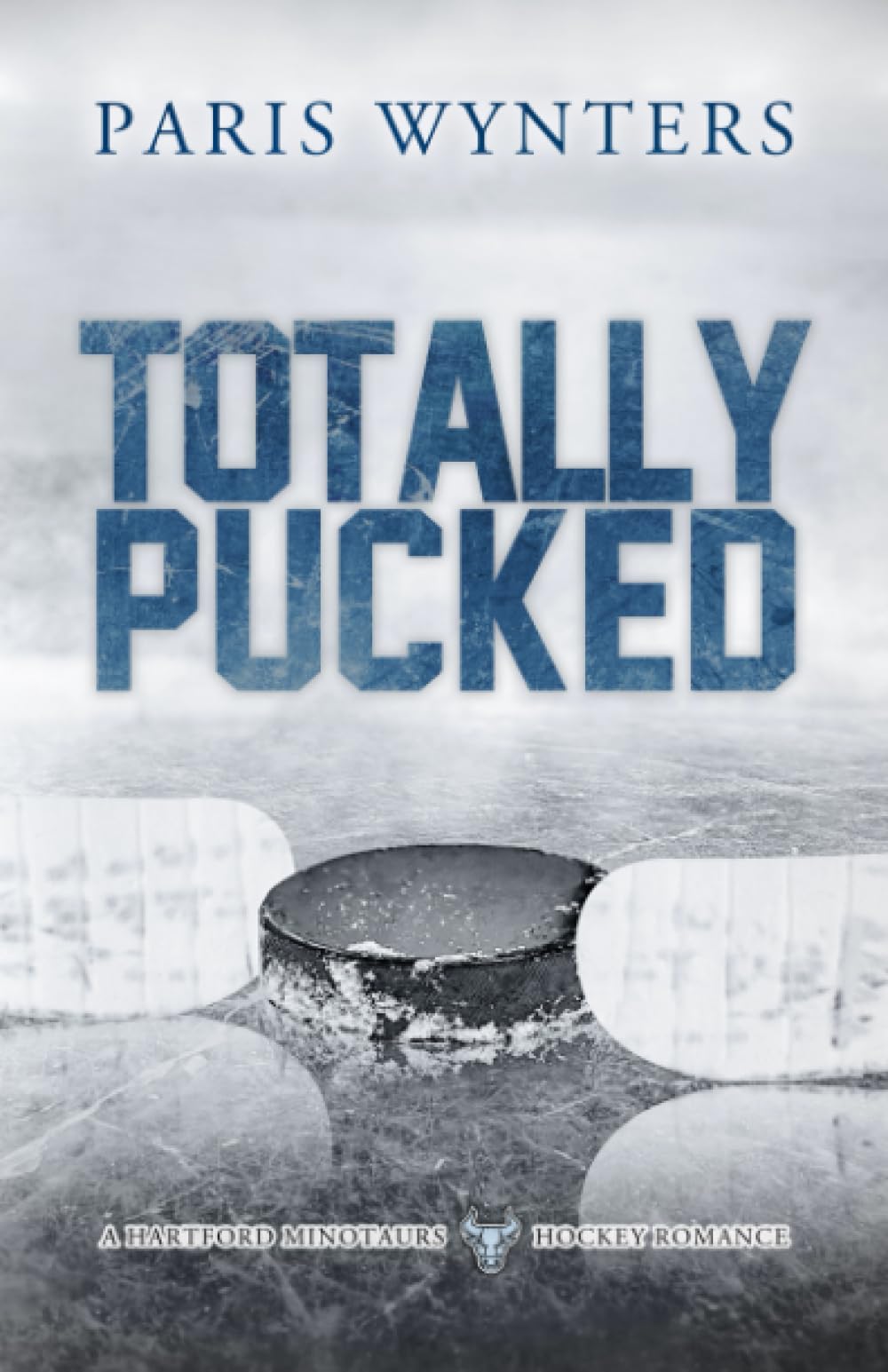 Totally Pucked: A Hockey Romance (Hartford Minotaurs Hockey)
