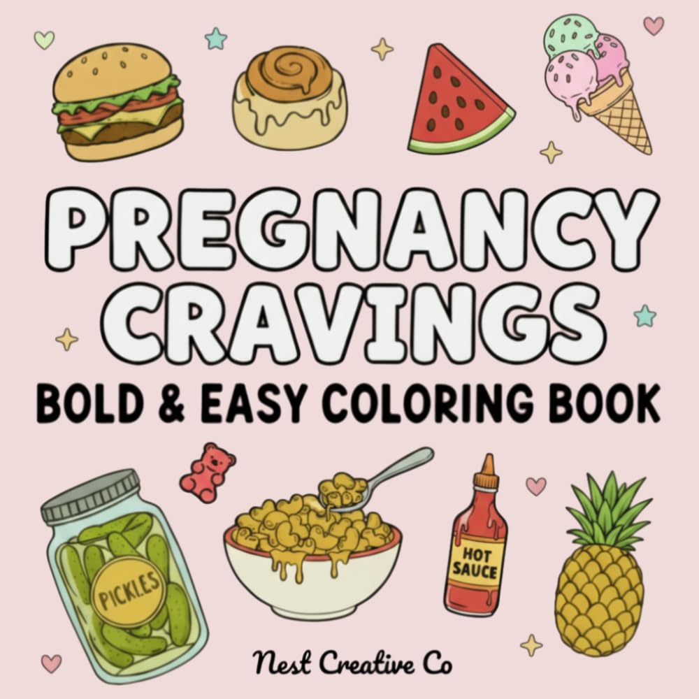 Pregnancy Cravings Coloring Book: Bold & Easy Food Illustrations for Expecting Moms. Stress Relief and Relaxation for Every Trimester. (Pregnancy Bold & Easy Coloring Books)