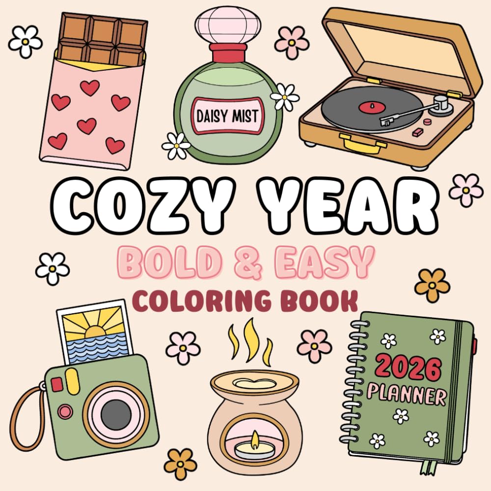 Cozy Year Coloring Book: Cute and Groovy Bold and Easy Designs with Thick Lines for Adults and Teens | Simple and Comfy Illustrations for Stress