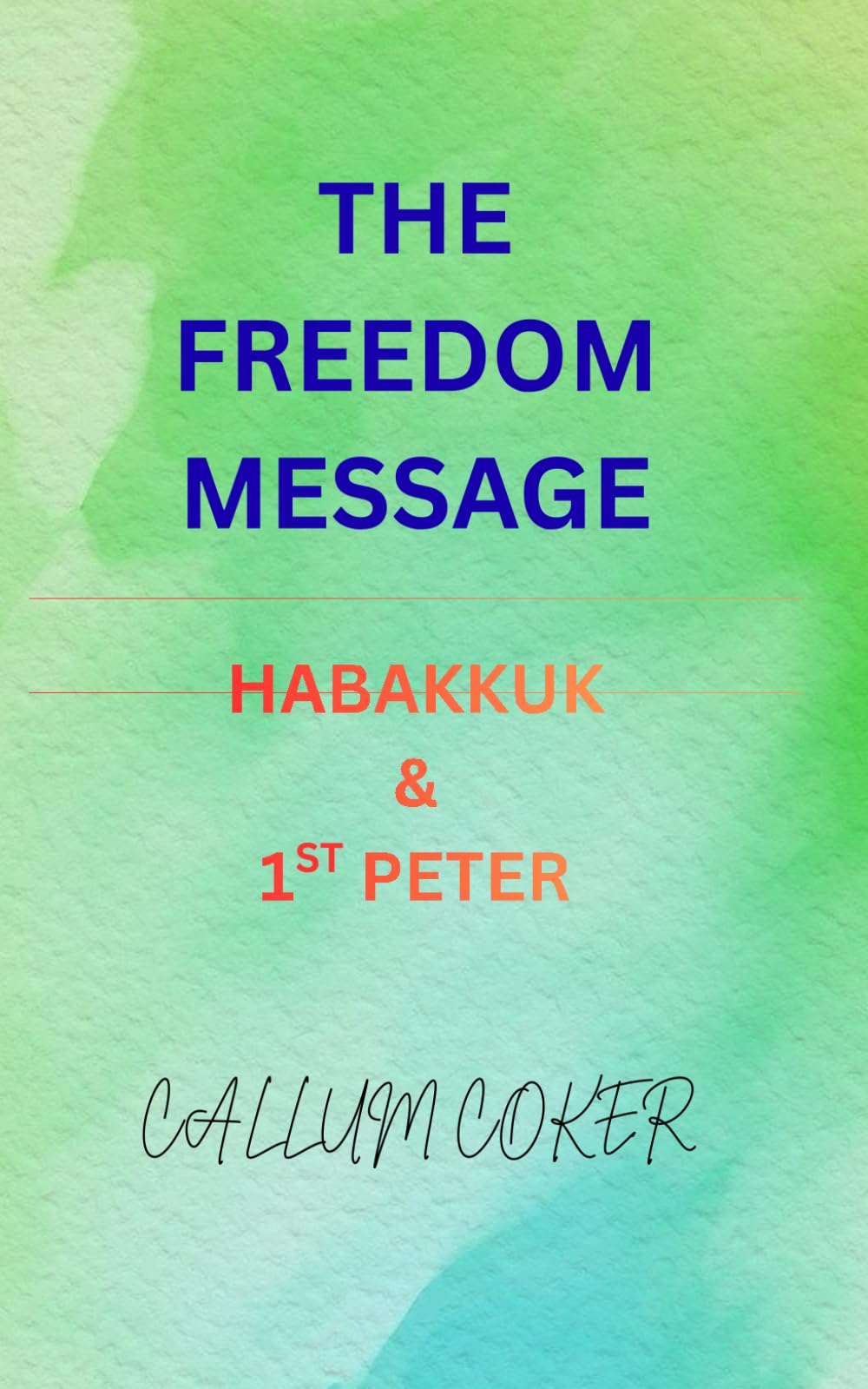THE FREEDOM MESSAGE: HABAKKUK & 1ST PETER