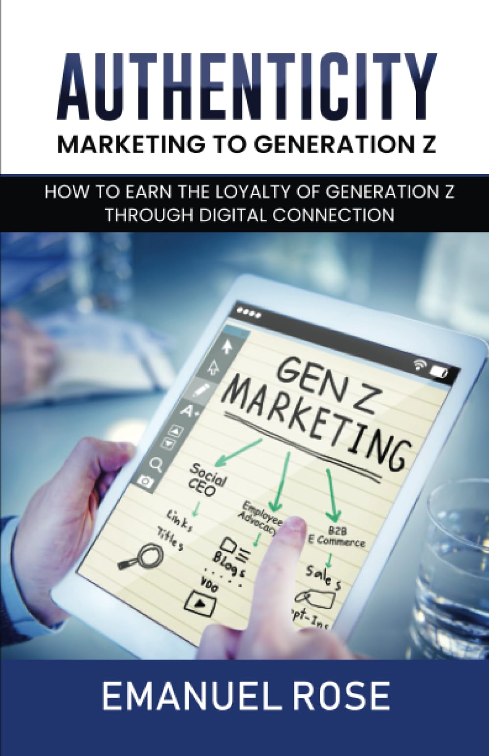 AUTHENTICITY MARKETING TO GENERATION Z: HOW TO EARN THE LOYALTY OF GENERATION Z THROUGH DIGITAL CONNECTION (Authenticity In Marketing)