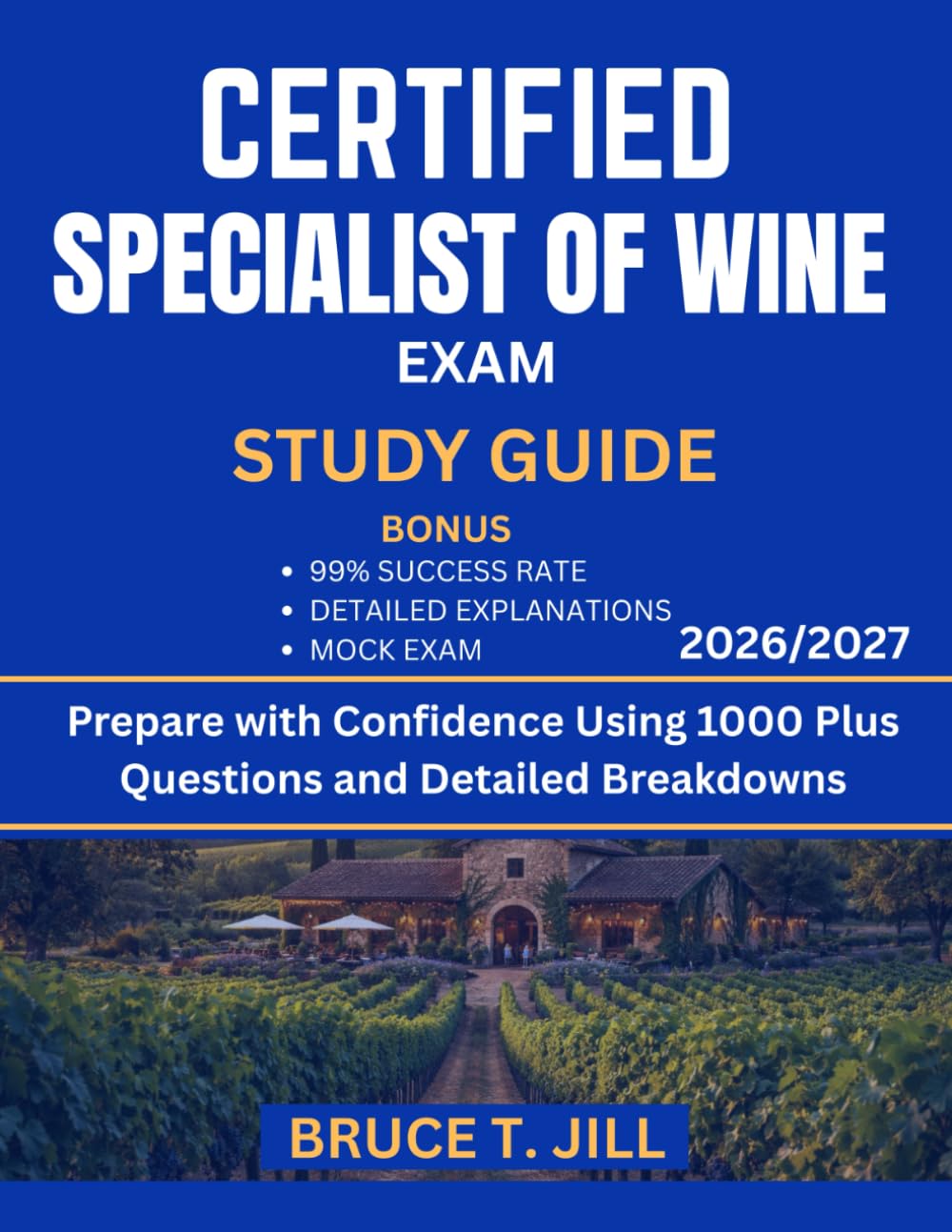 CERTIFIED SPECIALIST OF WINE EXAM STUDY GUIDE 2026/2027: Prepare with Confidence Using 1000 Plus Questions and Detailed Breakdowns