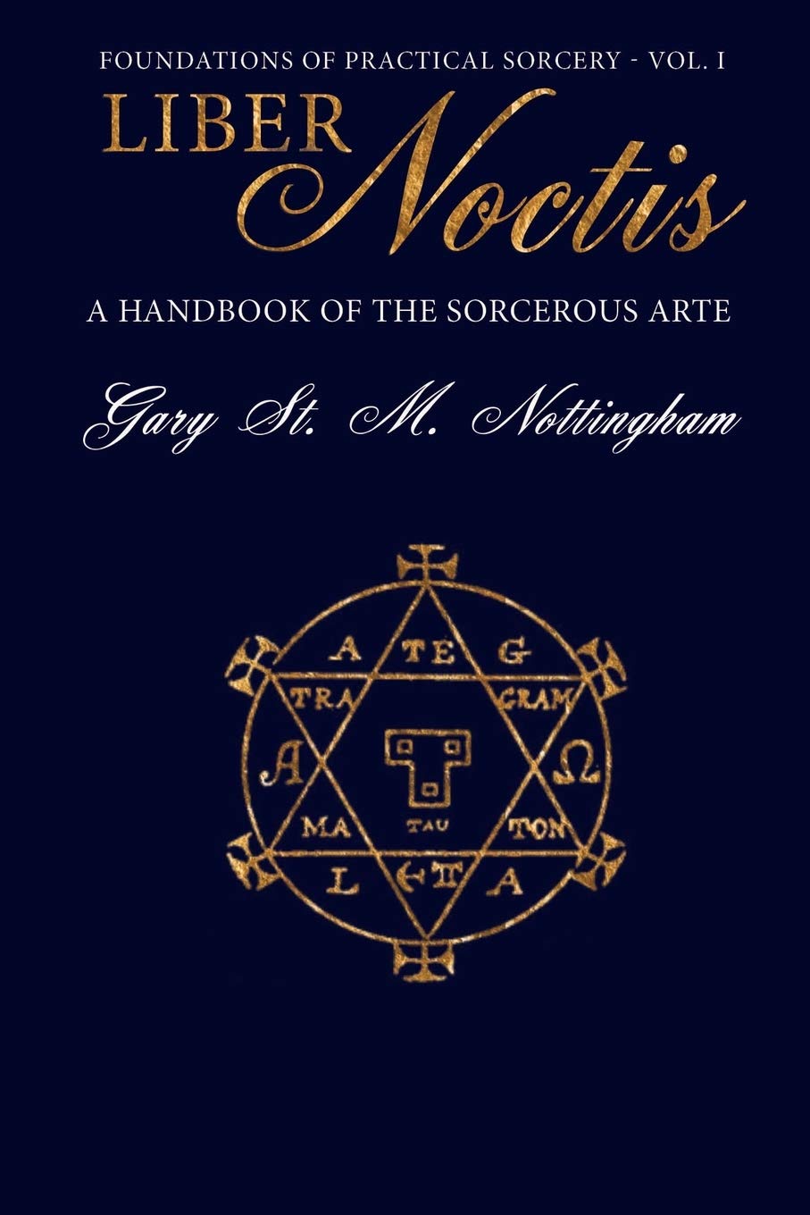 Liber Noctis: A Handbook of the Sorcerous Arte: 1 (Foundations of Practical Sorcery)