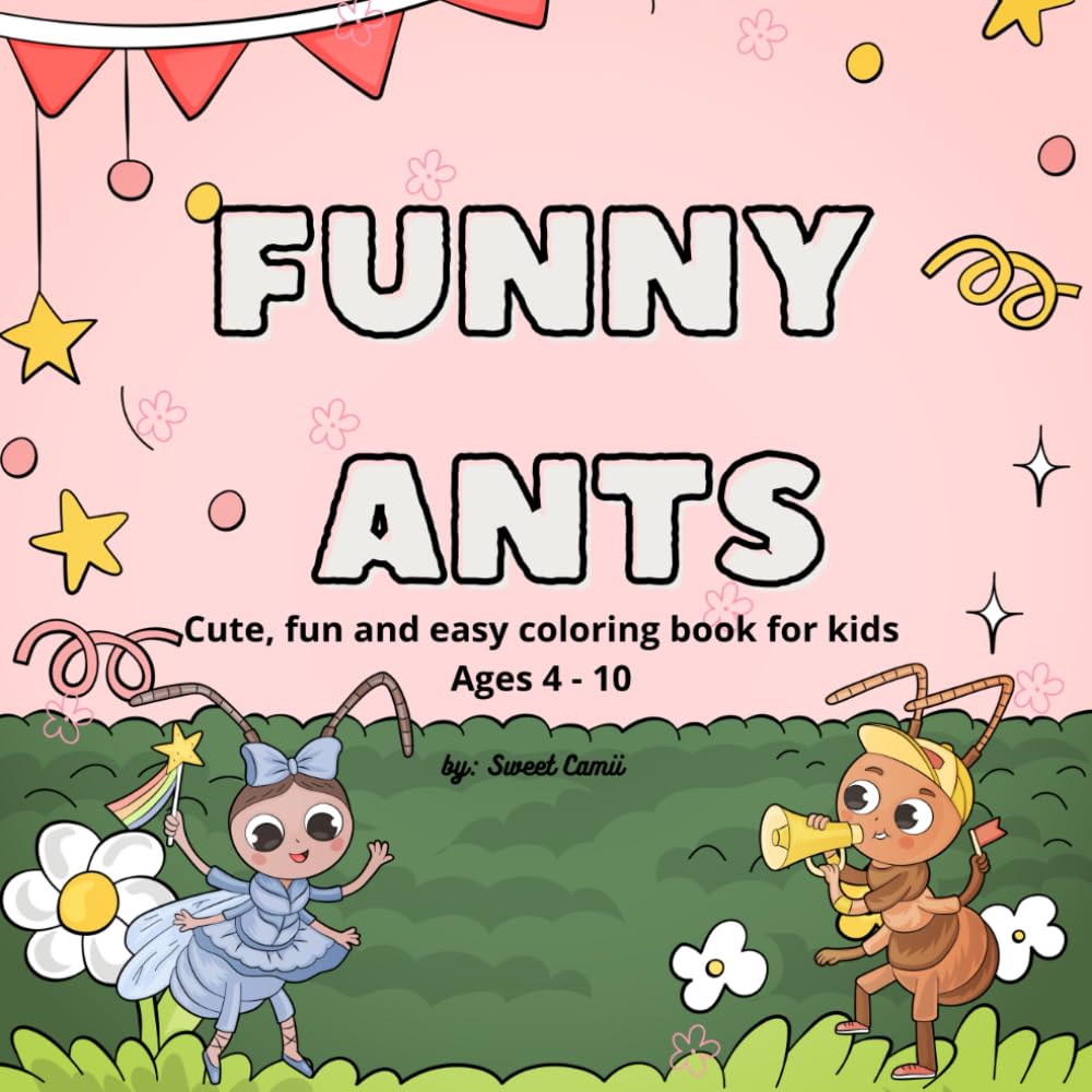FUNNY ANTS: Cute, fun and easy coloring book for kids Ages 4 - 10