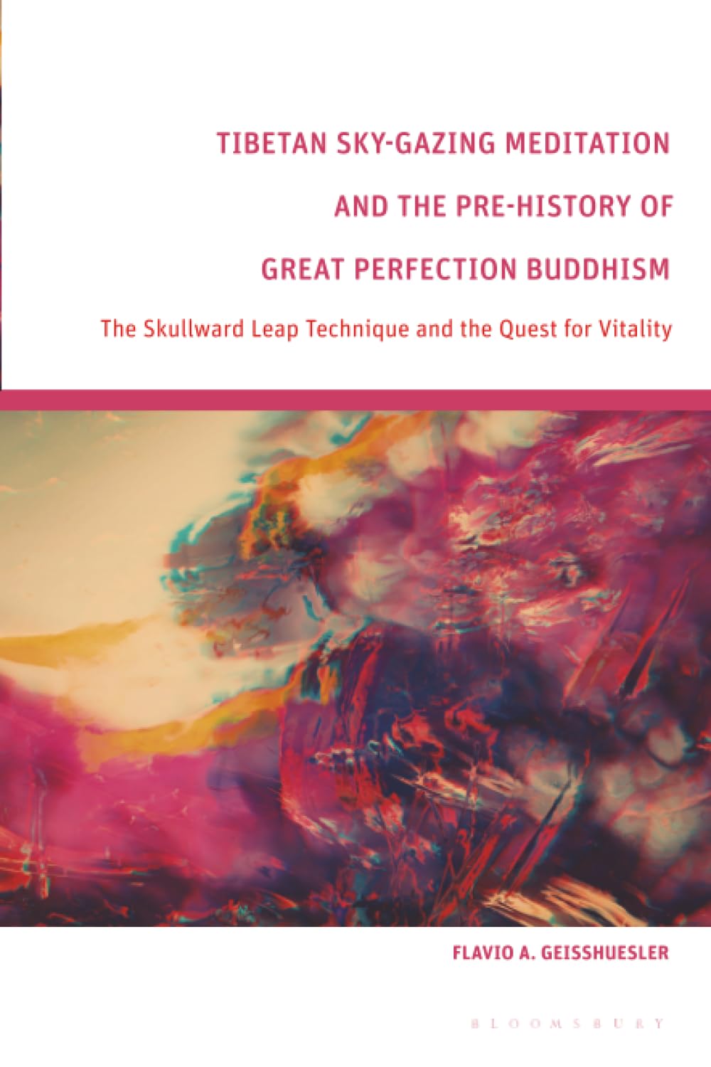 Tibetan Sky-Gazing Meditation and the Pre-History of Great Perfection Buddhism: The Skullward Leap Technique and the Quest for Vitality