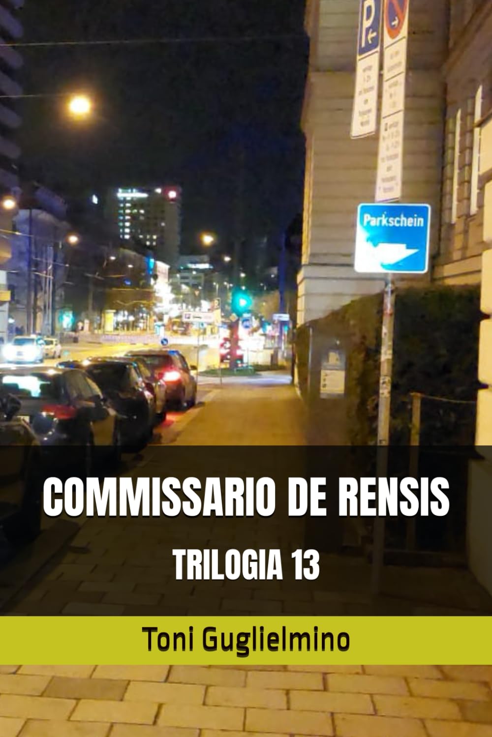 COMMISSARIO DE RENSIS: TRILOGIA 13 (le trilogie del commissario Toni De Rensis)
