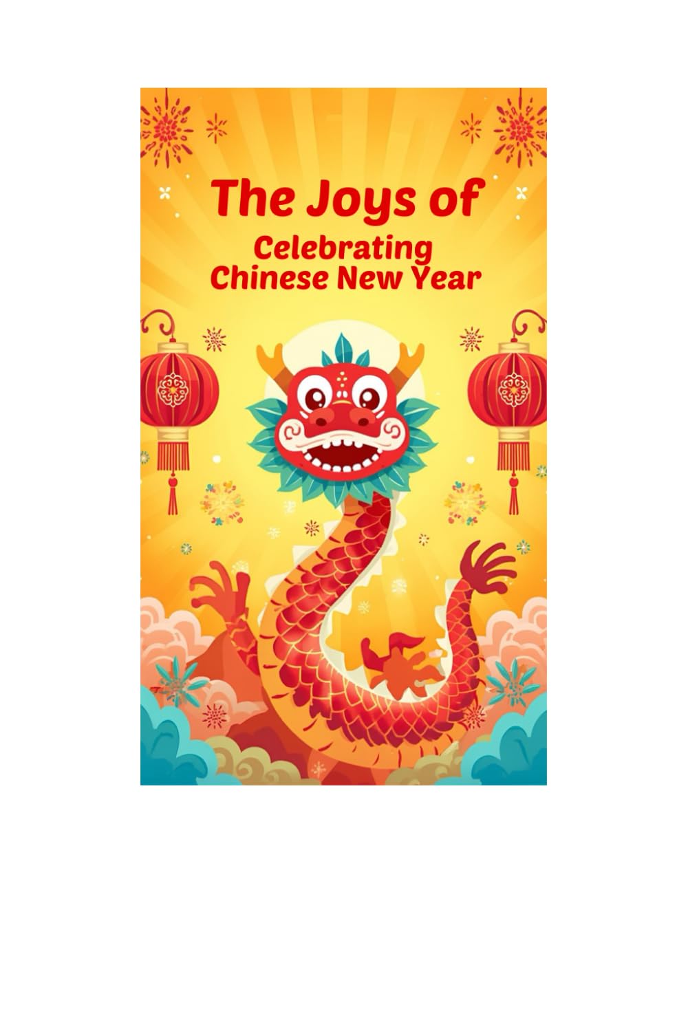The Joys of Celebrating Chinese New Years