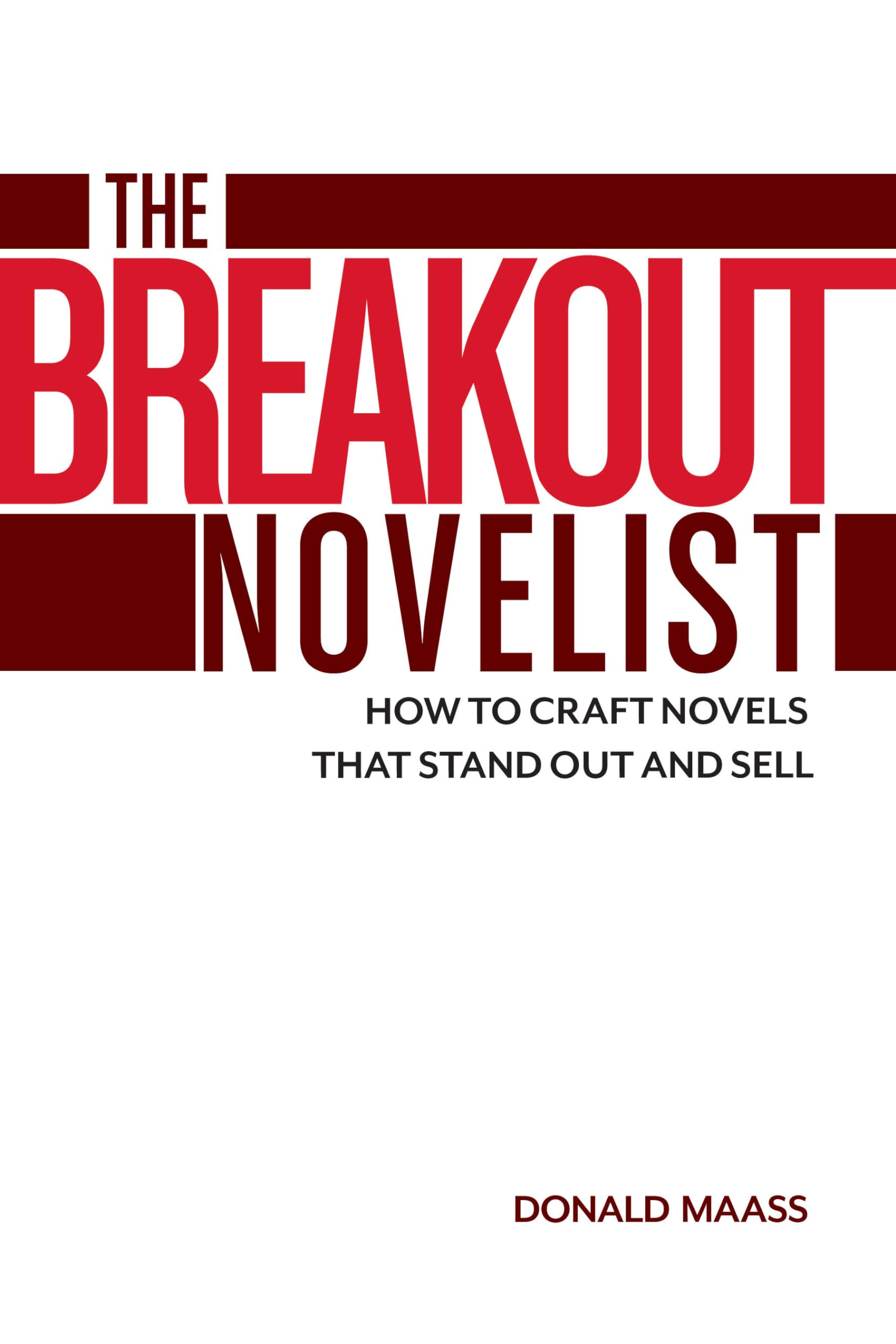 The Breakout Novelist: How to Craft Novels That Stand Out... - Maass, Donald