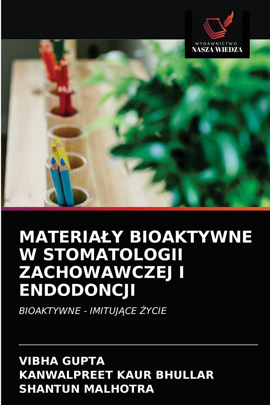 MATERIAŁY BIOAKTYWNE W STOMATOLOGII ZACHOWAWCZEJ I ENDODONCJI: BIOAKTYWNE - IMITUJ¿CE ¿YCIE