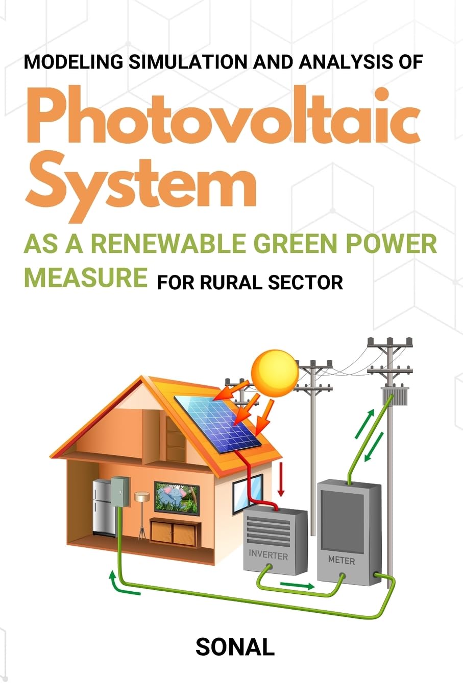 Modeling Simulation and Analysis of Photovoltaic System as a Renewable Green Power Measure for Rural Sector