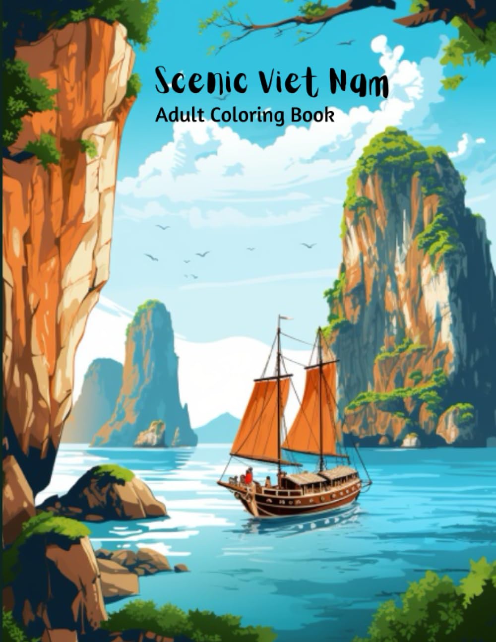 Scenic Viet Nam - Adult Coloring Book: Captivating Tranquility: Immerse Yourself in the Serene Beauty of Vietnam with Our Adult Coloring Book