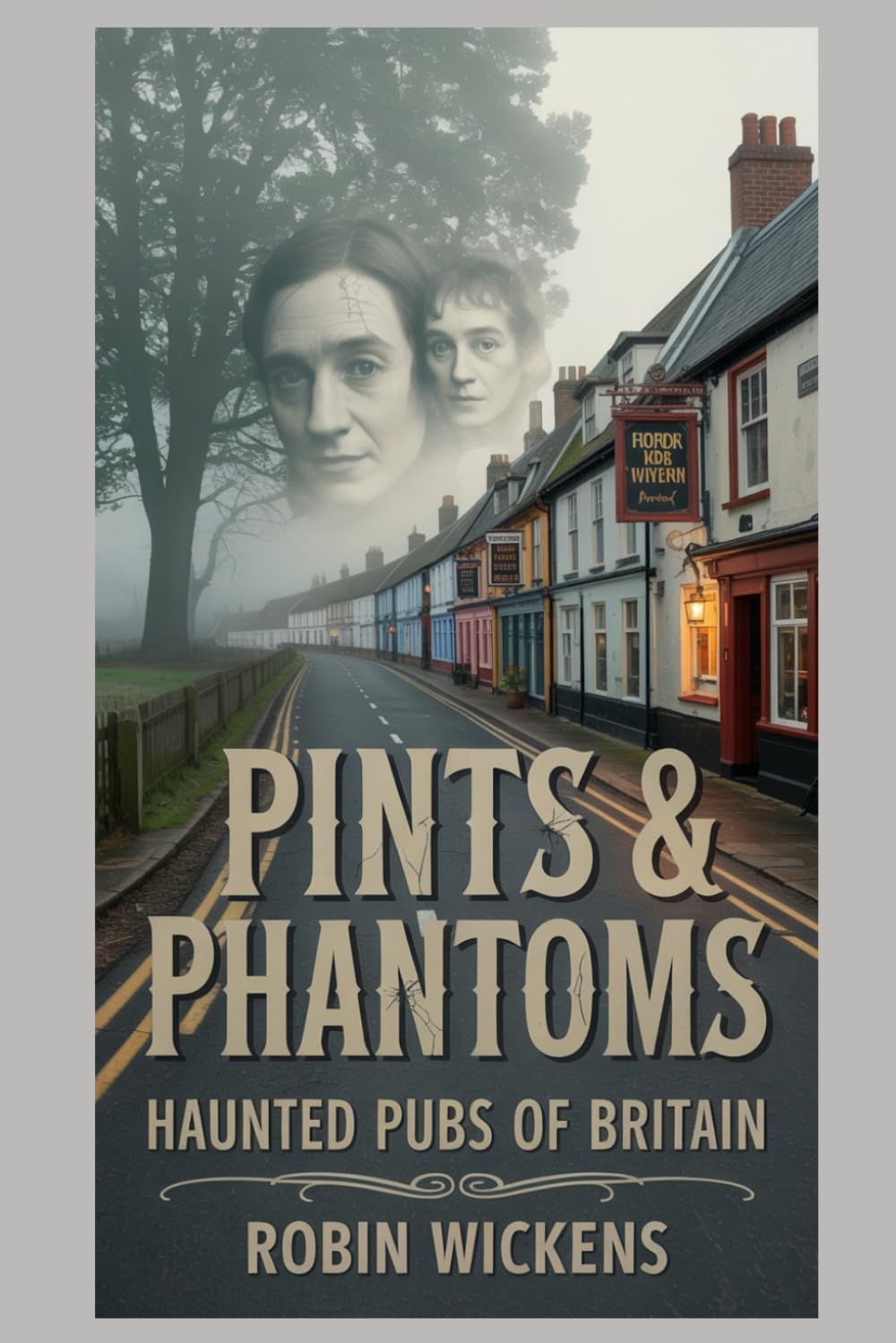 Pints & Phantoms: Haunted Pubs of Britain.