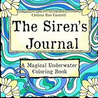 The Siren's Journal: A Magical Underwater Coloring Book 1519574088 Book Cover