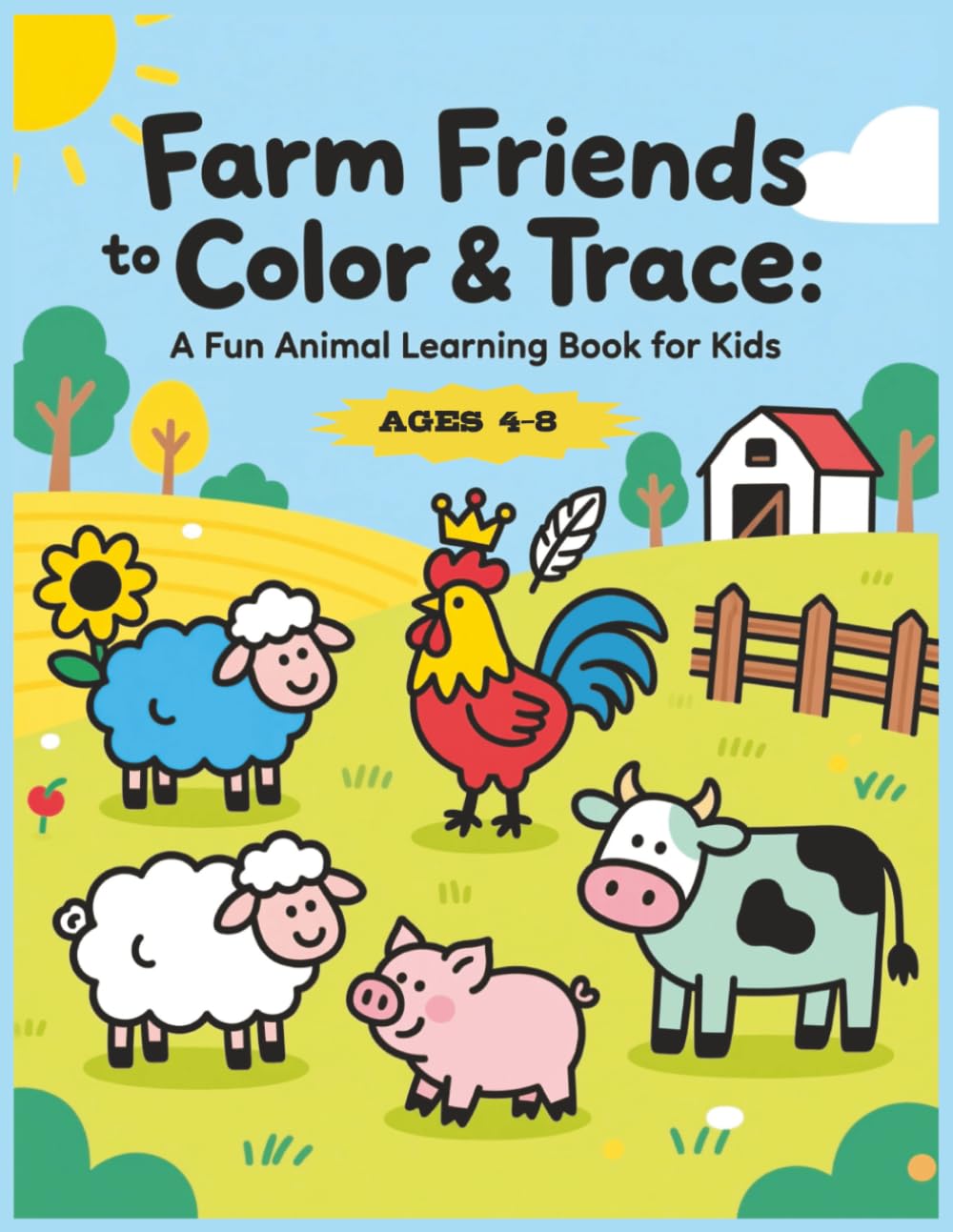 Farm Friends to Color & Trace: A Fun Animal Learning Book for Kids Ages 4–8: With Letter Tracing, Animal Coloring & a Farm Helper Certificate!