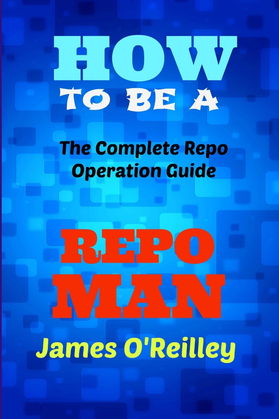 How to be a Repo Man: The Complete Repo Operation Guide