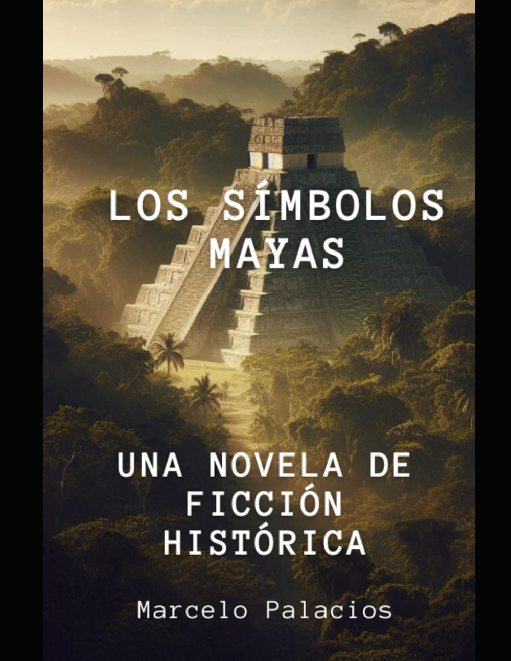 Los Símbolos Mayas: Una Novela de Ficción Histórica