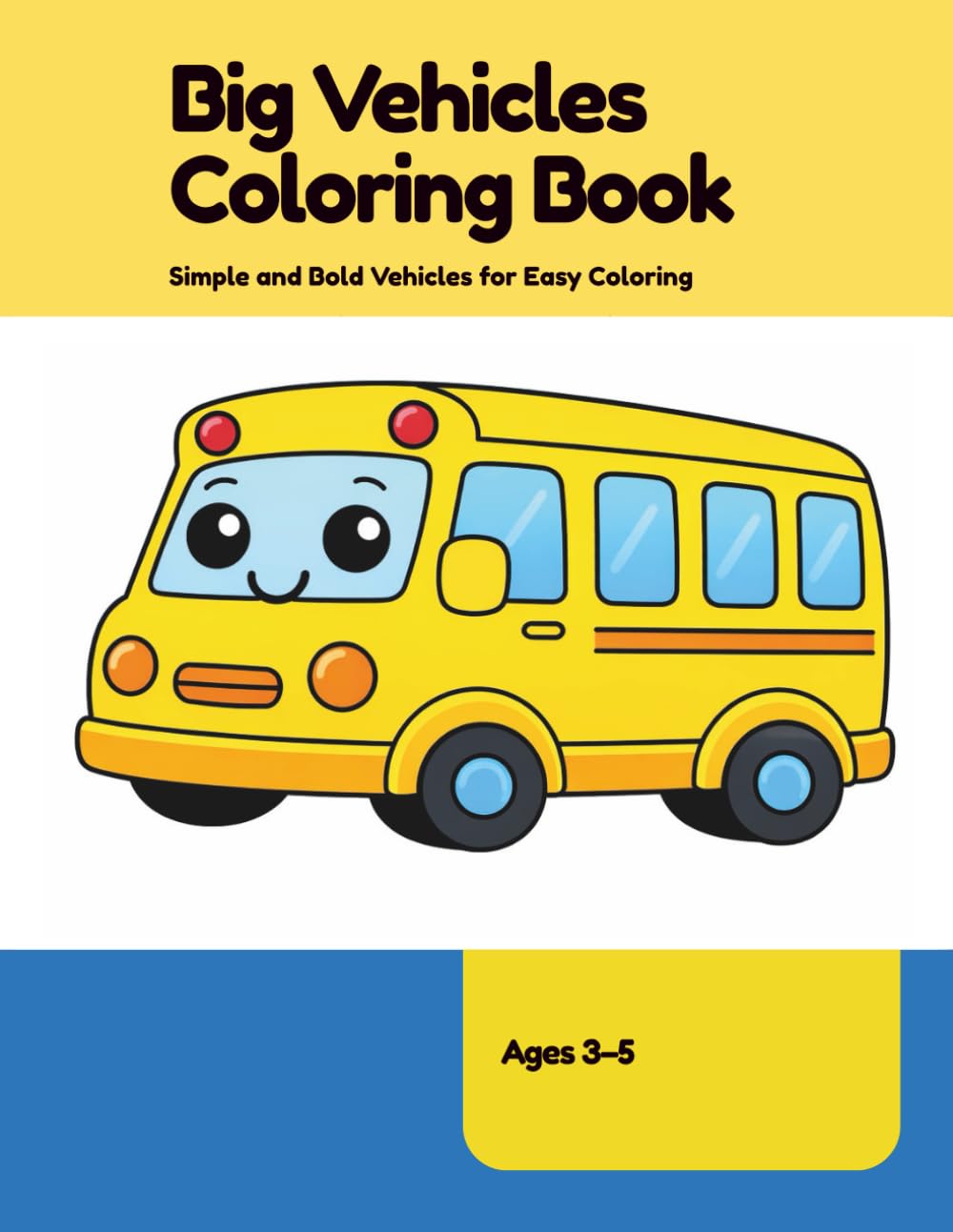 Big Vehicles Coloring Book: Simple and Bold Vehicles for Easy Coloring (My First Coloring Books for Toddlers)