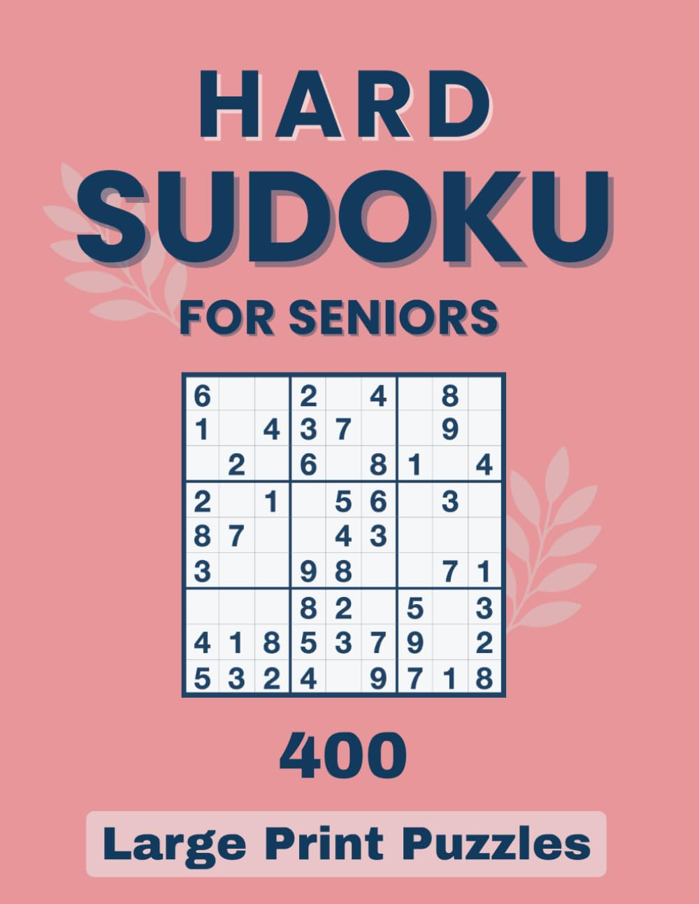 Hard Sudoku for Adults & Seniors | 400 Large Print Puzzles: Serious sudoku challenge for focus and mental strength (Sudoku Mastery Series – Large Print Puzzles for Adults & Seniors)