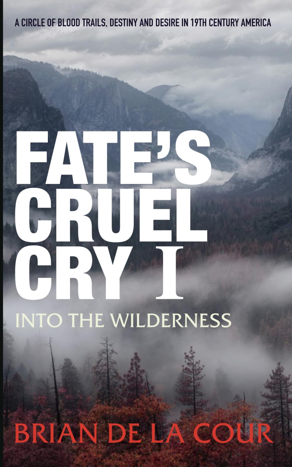 Fate's Cruel Cry 1 - Into the Wilderness