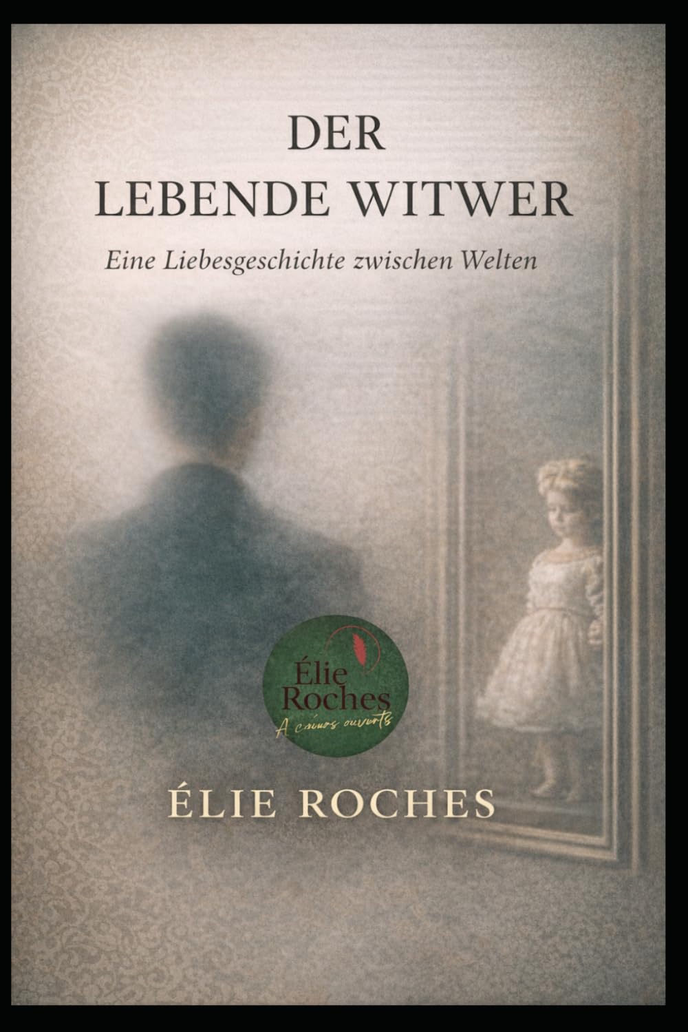 Der lebende Witwer: Eine Liebesgeschichte zwischen Welten