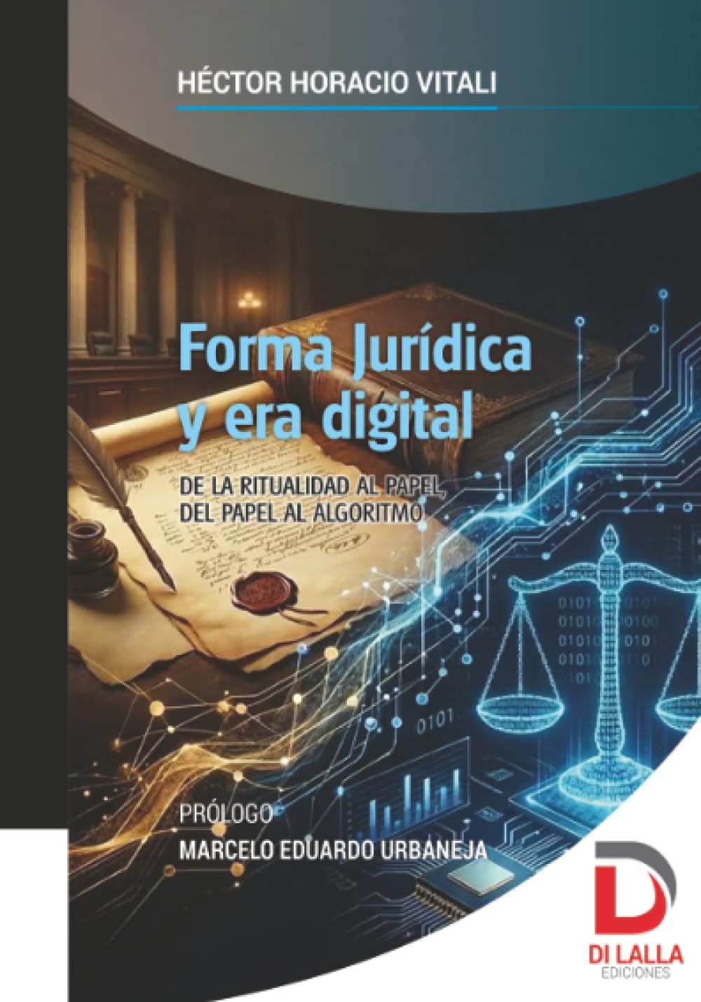 Forma jurídica y era digital: De la ritualidad al papel, del papel al algoritmo
