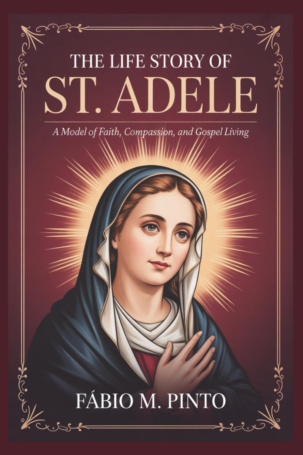 THE LIFE STORY OF ST. ADELE (Lives Of Saints)