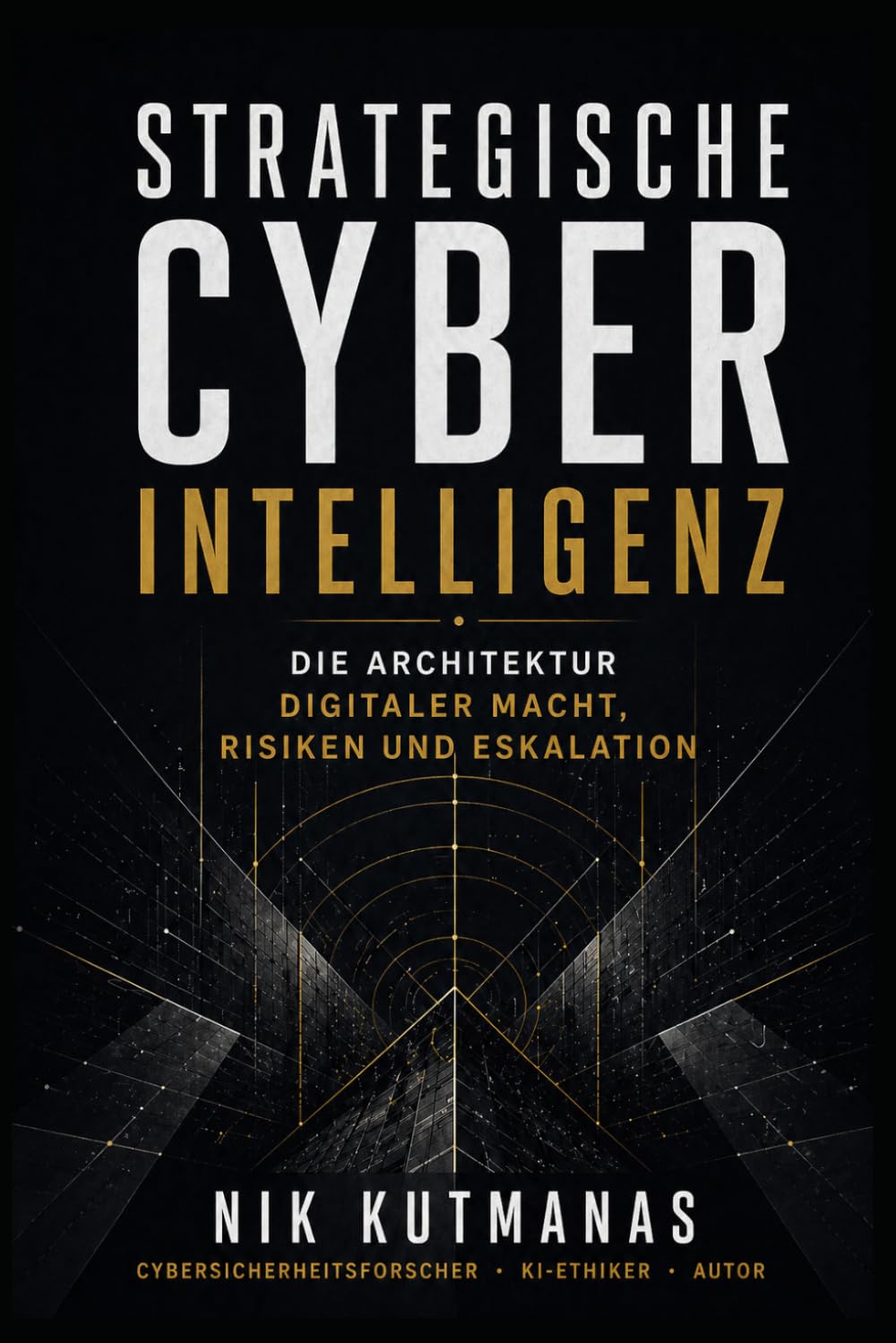 Strategische Cyber-Intelligenz: Die Architektur digitaler Macht, Risiken und Eskalation