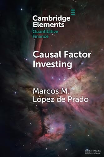 Causal Factor Investing: Can Factor Investing Become Scientific? (Elements in Quantitative Finance)