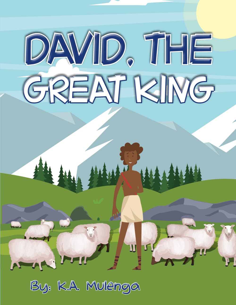 David, The Great King: A children's Christian picture book for kids ages 3-5, 6-8 about King David from the Bible