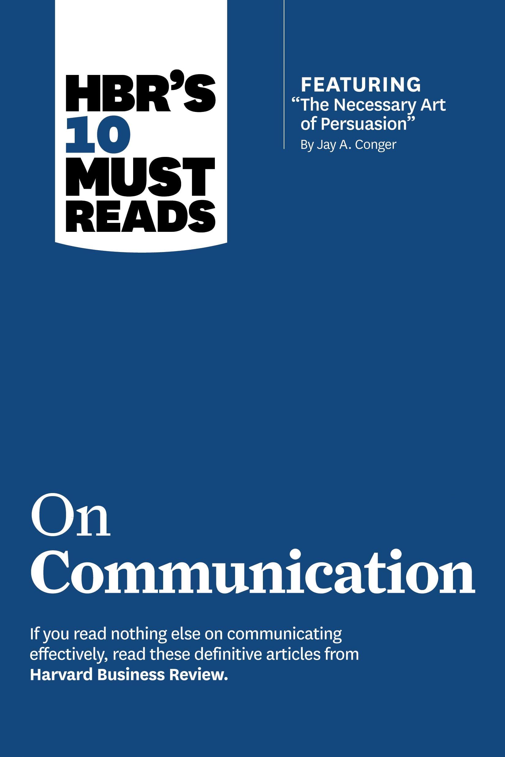 HBR's 10 Must Reads On Communication Featuring The Necessary Art of Persuasion by Robert B. Cialdini - Paperback