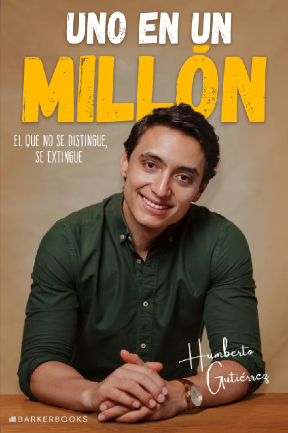 Uno en un millón: El que no se distingue, se extingue (Spanish Edition)