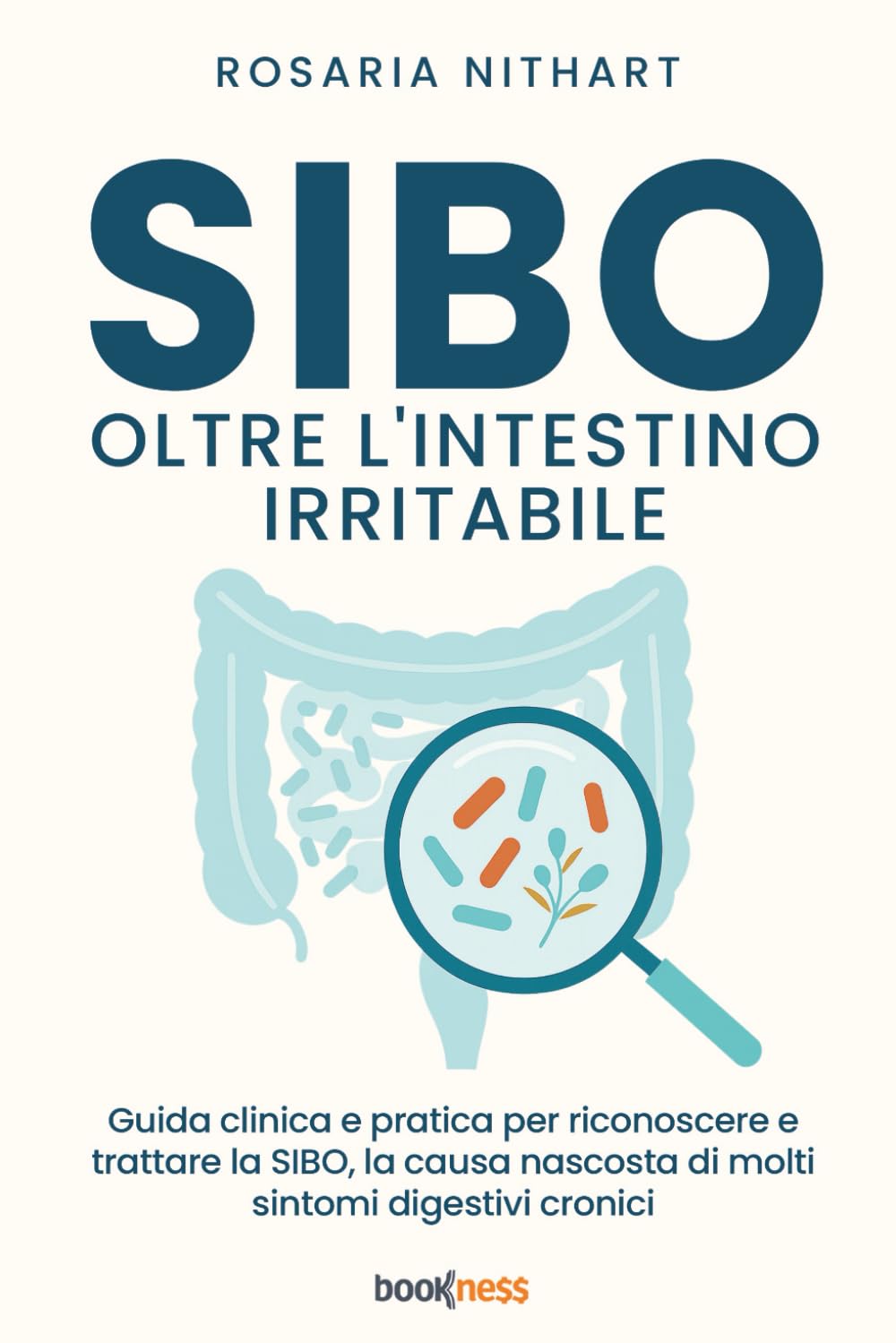 SIBO oltre l'Intestino Irritabile: Guida clinica e pratica per riconoscere e trattare la SIBO, la causa nascosta di molti sintomi digestivi cronici