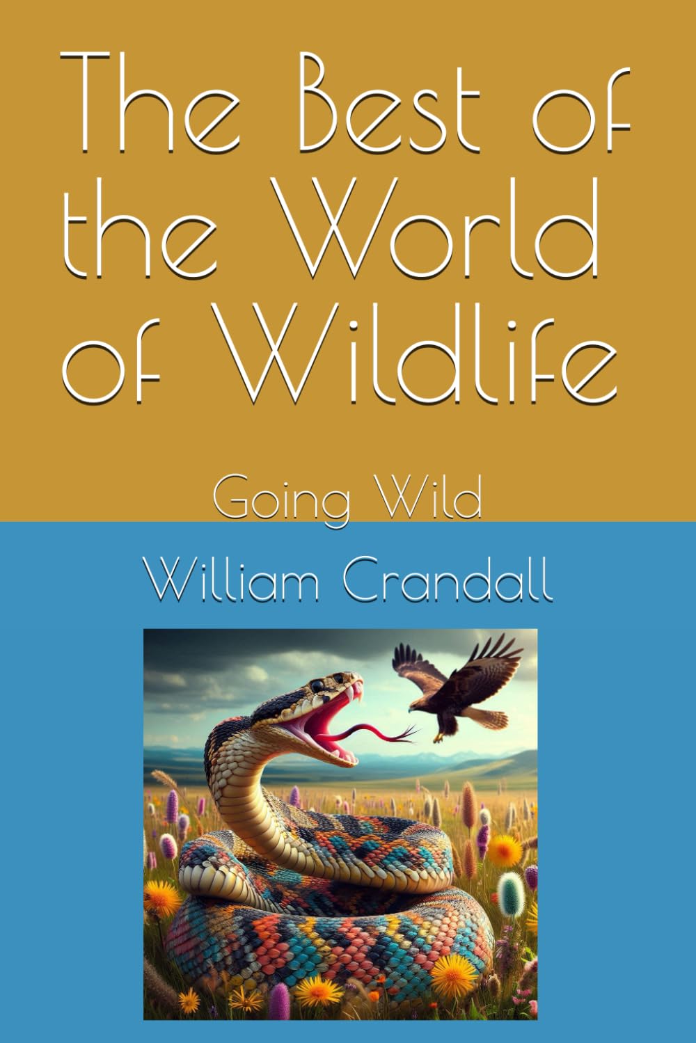 The Best of the World of Wildlife: Going Wild
