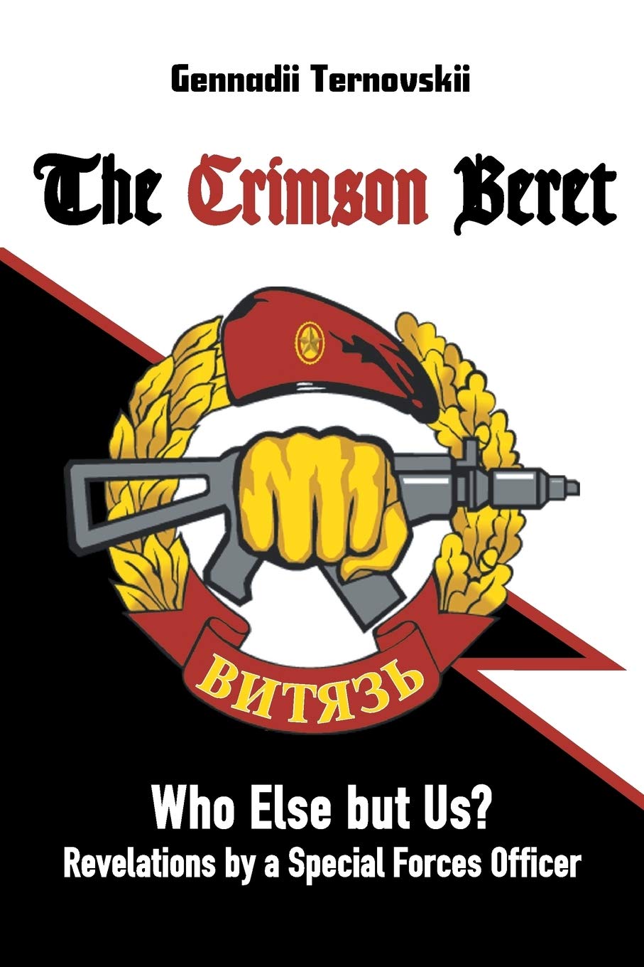 The Crimson Beret: Who Else but Us? Revelations by a Special Forces Officer