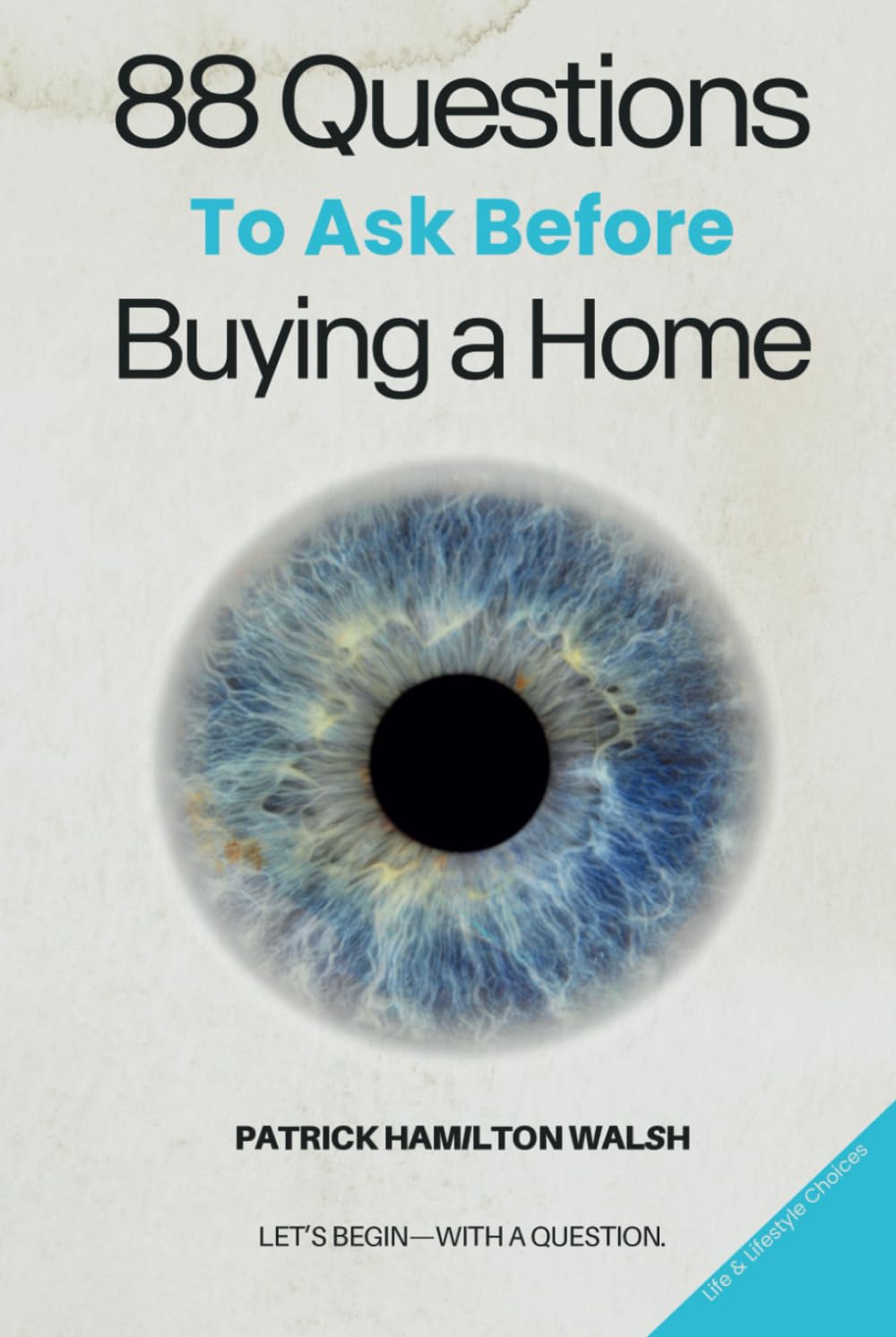 88 Questions to Ask Before Buying a Home: Book 16 of 88