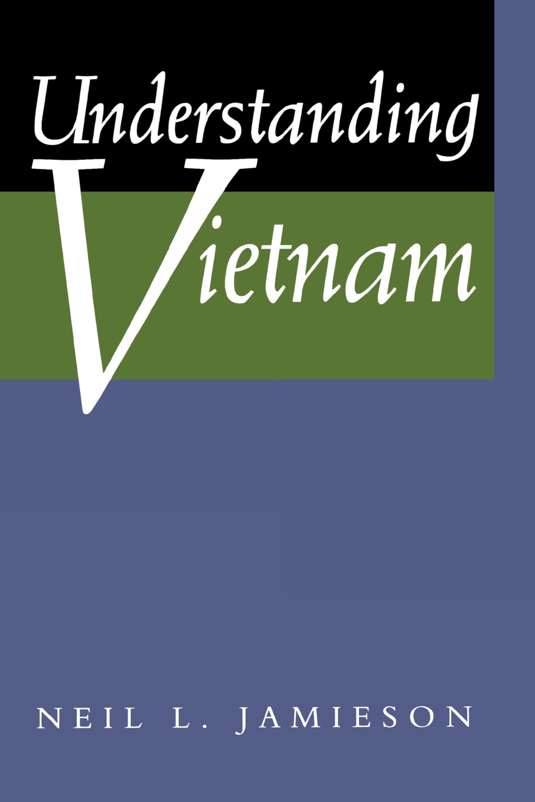 Neil L. JamiesonUnderstanding Vietnam (Philip E. Lilienthal Book.)