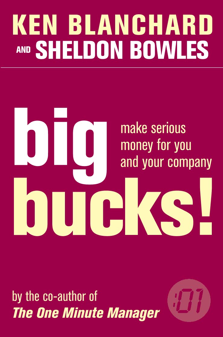 Big Bucks!, Non-Fiction, Paperback, Kenneth Blanchard and Sheldon Bowles