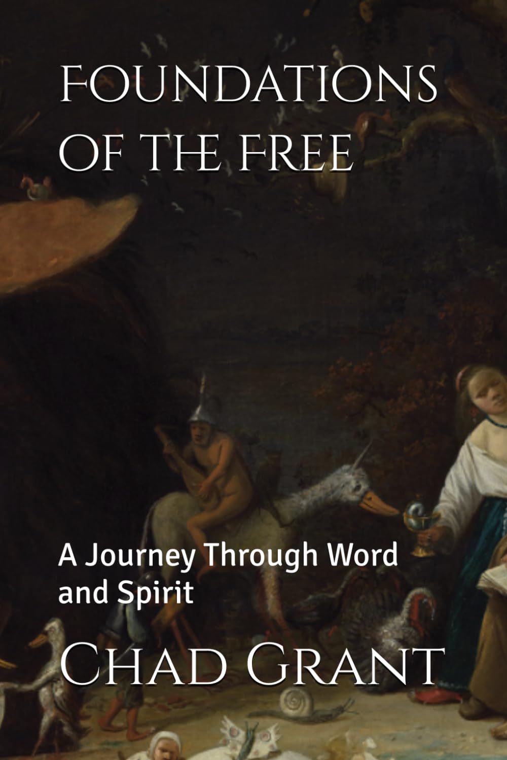 Foundations of the Free: A Journey Through Word and Spirit