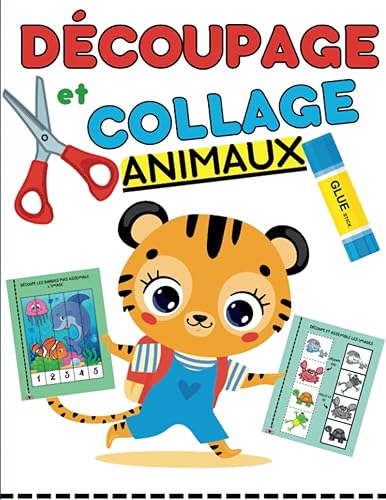 DECOUPAGE et COLLAGE ANIMAUX: Cahier ludique pour développer la motricité fine en écoles maternelle et primaire. Apprenons à découper et coller pour enfants dès 3 ans.
