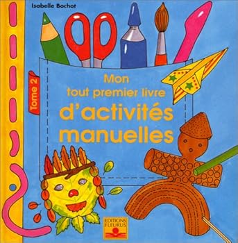 Paperback MON TOUT 1ER LIVRE D'ACTIVITES MANUELLES T2 [French] Book