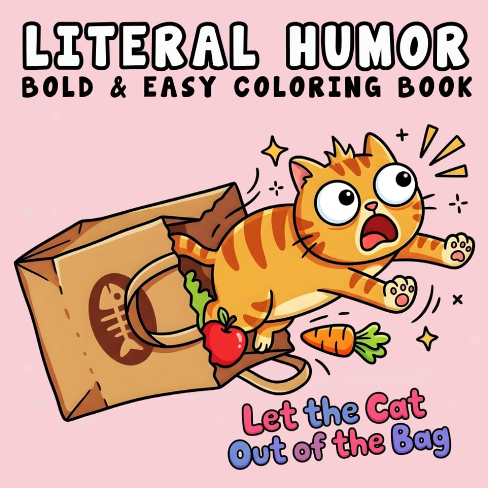 Literal Humor: Funny and Cozy Bold and Easy Coloring Book for Adults, Teens, and Seniors Featuring Dad Jokes, Wordplay, and Silly Literal Illustrations