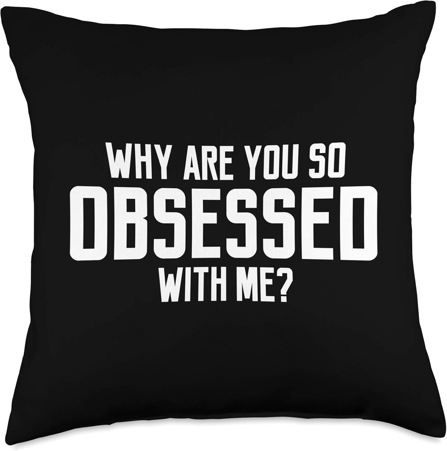 Funny Why are you so obsessed with me for Mean Girl Throw Pillow
