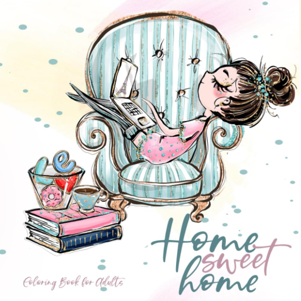 Home Sweet Home Coloring Book for Adults: adorable illustrations | reading, baking, sewing, knitting, yoga, home office | 8,5"x8,5 | 52 Pp |