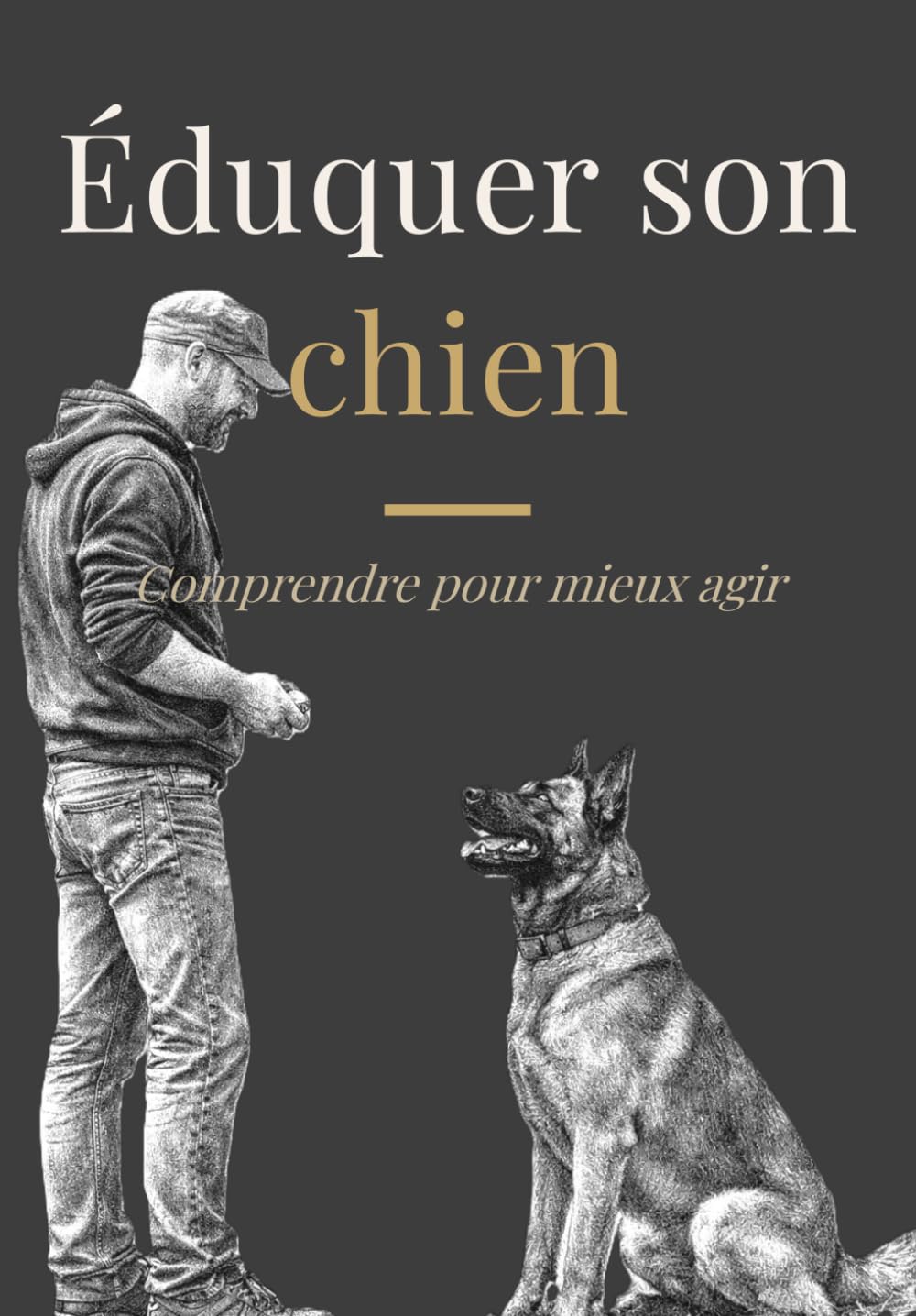 Éduquer son chien: Comprendre pour mieux agir